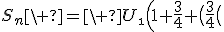 S_n\ =\ U_\1\Big(1+\frac34+\big(\frac34\big)^2+\ ...\ +\big(\frac34\big)^{n-1}\Big)