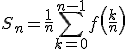 S_n=\frac{1}{n}\Bigsum_{k=0}^{n-1}f\left(\frac{k}{n}\right)