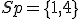 Sp=\{1,4\}