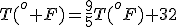 T(^o F)=\frac{9}{5}T(^oF)+32