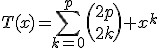 \large%20\rm%20\forall%20x\in\mathbb{R},%20\;\;\;\;T(x)=\Bigsum_{k=0}^{p}\(2p\\2k\)%20x^{k}
