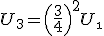 U_\3=\Big(\frac34\Big)^2U_\1