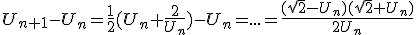 U_{n+1}-U_n=\frac{1}{2}(U_n+\frac{2}{U_n})-U_n=...=\frac{(\sqrt{2}-U_n)(\sqrt{2}+U_n)}{2U_n}