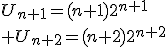 U_{n+1}=(n+1)2^{n+1}\\ U_{n+2}=(n+2)2^{n+2}