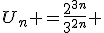 U_n =\frac{2^{3n}}{3^{2n}} 