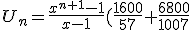 U_n=\frac{x^{n+1}-1}{x-1}(\frac{1600}{57}+\frac{6800}{1007})