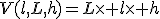 V(l,L,h)=L\times l\times h