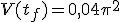 V(t_f) = 0,04\pi^2