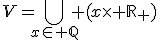 V=\Bigcup_{x\in \mathbb{Q}} (x\times \mathbb{R}_+)
