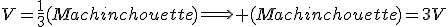 V=\frac{1}{3}(Machin~~chouette)\Longrightarrow (Machin~~chouette)=3V