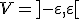 V=]-\varepsilon,\varepsilon[