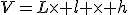 V=L\times l \times h