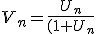 V_n=\frac{U_n}{(1+U_n)}