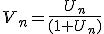 V_n=\frac{U_n}{(1+U_n)}