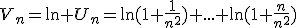 V_n=\ln U_n=\ln(1+\frac{1}{n^2})+...+\ln(1+\frac{n}{n^2})