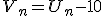 V_n=U_n-10