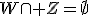 W\cap Z=\empty