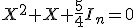 X^2+X+\frac{5}{4}I_n=0