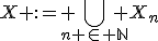 X := \bigcup_{n \in \mathbb{N}} X_n