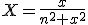 X=\fr{x}{n^2+x^2}