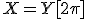 X=Y[2\pi]