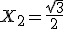 X_2=\frac{\sqrt{3}}{2}