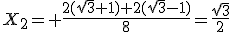 X_2= \frac{2(\sqrt{3}+1)+2(\sqrt{3}-1)}{8}=\frac{\sqrt{3}}{2}