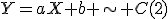 Y=aX+b \sim C(2)