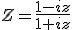 Z=\frac{1-iz}{1+iz}