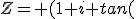 Z= (1+i tan(