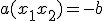 a(x_{1} + x_{2}) = -b