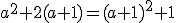a^2+2(a+1)=(a+1)^2+1
