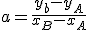 a = \frac{y_b - y_A}{x_B - x_A}