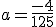 a=\frac{-4}{125}