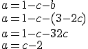 a=1-c-b \\  a=1-c-(3-2c) \\  a=1-c-3+2c \\  a=c-2
