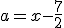a=x-\frac{7}{2}