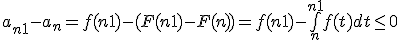 a_{n+1}-a_n = f(n+1)-(F(n+1)-F(n)) = f(n+1)-\bigint_n^{n+1} f(t)dt \leq 0