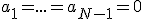 a_1=...=a_{N-1}=0