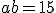 ab=15