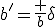 b'=\frac {b}{\delta}