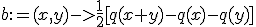 b:=(x,y)->\frac{1}{2}[q(x+y)-q(x)-q(y)]