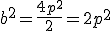 b^{2}=\frac{4p^{2}}{2}=2p^{2}