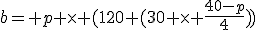 b= p \times (120+(30 \times \frac{40-p}{4}))