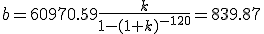 b=60970.59\frac{k}{1-(1+k)^{-120}}=839.87