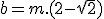 b=m.(2-\sqrt{2})