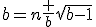 b=n\frac b{\sqrt{b-1}}