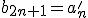 b_{2n+1}=a'_n