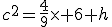 c^2=\frac{4}{9}\times 6 h