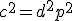 c^2=d^2p^2
