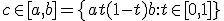 c \in [a,b] = \{ at+(1-t)b : t \in [0,1] }